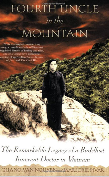 Fourth Uncle in the Mountain: The Remarkable Legacy of a Buddhist Itinerant Doctor in Vietnam, by Quang Van Nguyen and Marjorie Pivar. St. Martin's Griffin, 2006